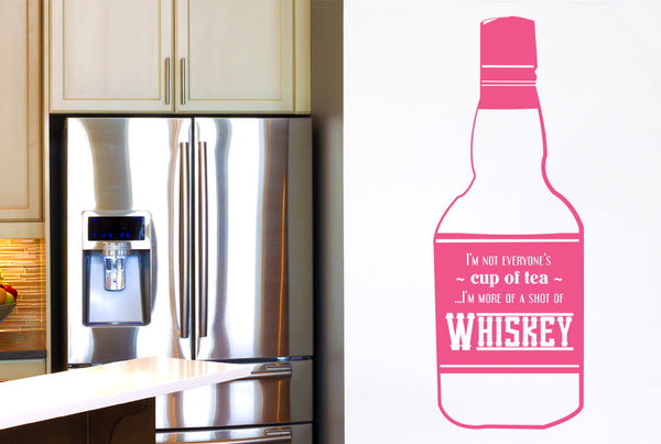 I'm Not Everyone's Cup Of Tea Im More Of A Shot Of Whiskey Wall Sticker
