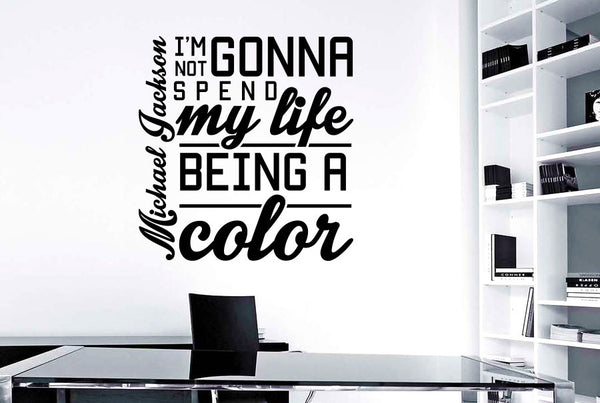 Michael Jackson - Im Not Gonna Spend My Life Being A Colour Wall Sticker