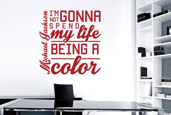 Michael Jackson - Im Not Gonna Spend My Life Being A Colour Wall Sticker