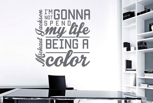 Michael Jackson - Im Not Gonna Spend My Life Being A Colour Wall Sticker