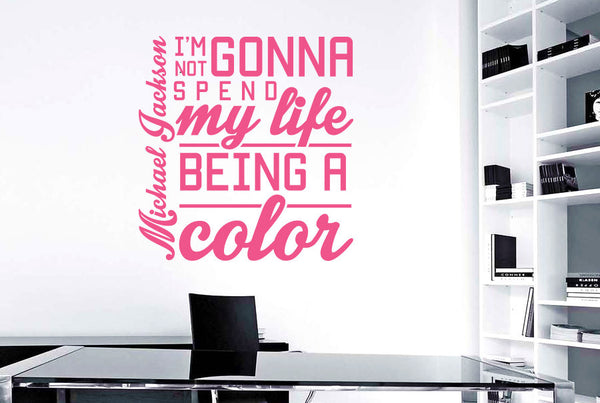 Michael Jackson - Im Not Gonna Spend My Life Being A Colour Wall Sticker