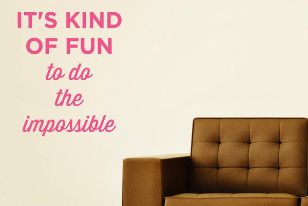 Its Kind Of Fun To Do The Impossible Wall Sticker