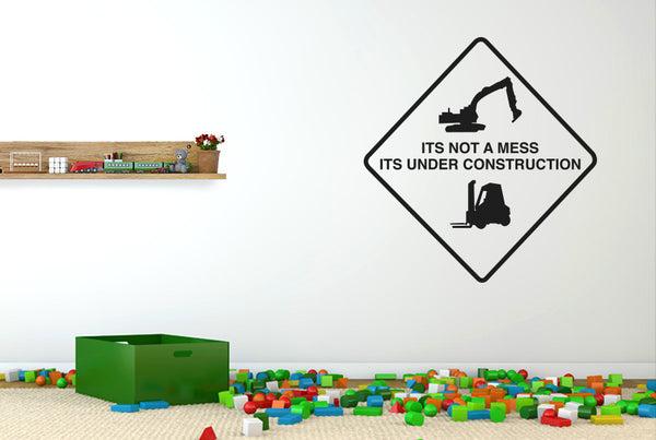 It's Not A Mess It's Under Construction Sign Wall Sticker