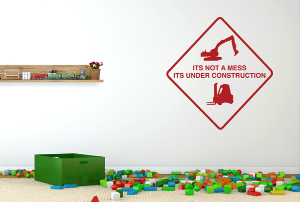 It's Not A Mess It's Under Construction Sign Wall Sticker