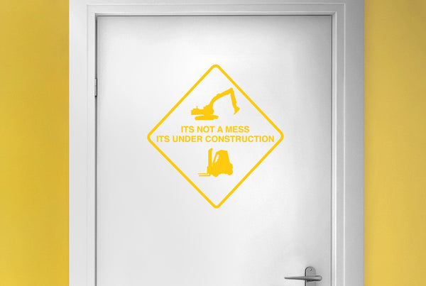 Its Not A Mess Its Under Construction Sign Door Room Sticker