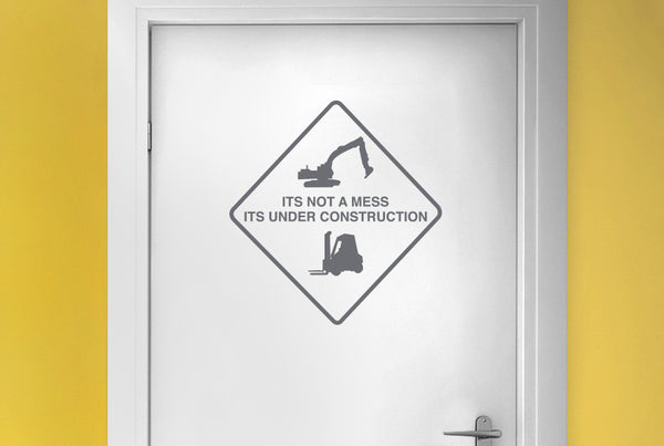 Its Not A Mess Its Under Construction Sign Door Room Sticker