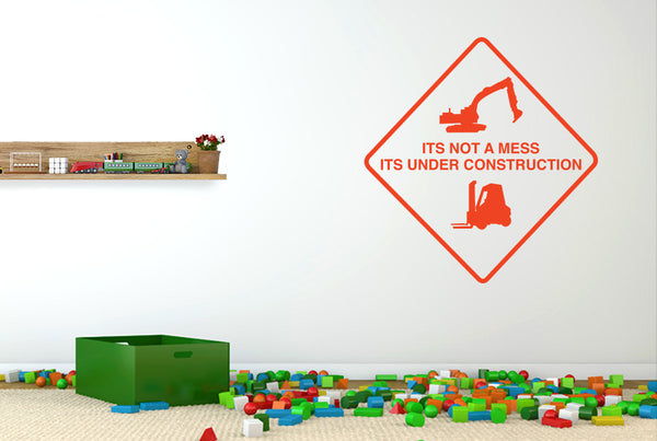 It's Not A Mess It's Under Construction Sign Wall Sticker