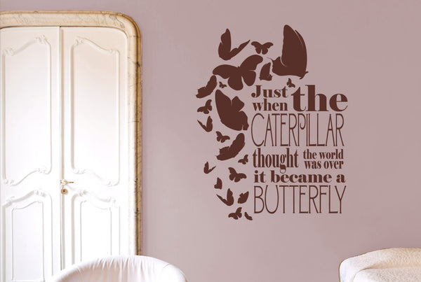 Just When The Caterpillar Thought The World Was Over It Became A Butterfly Wall Sticker