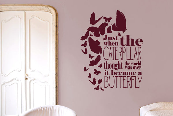 Just When The Caterpillar Thought The World Was Over It Became A Butterfly Wall Sticker