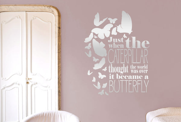 Just When The Caterpillar Thought The World Was Over It Became A Butterfly Wall Sticker