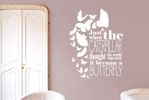 Just When The Caterpillar Thought The World Was Over It Became A Butterfly Wall Sticker