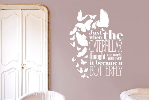 Just When The Caterpillar Thought The World Was Over It Became A Butterfly Wall Sticker