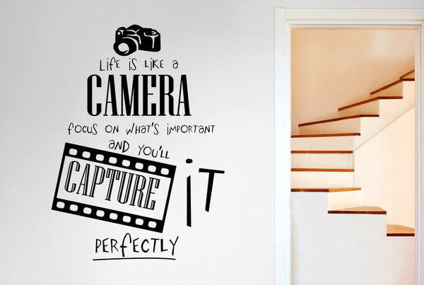 Life Is Like A Camera Focus On Whats Important And You'll Capture It Perfectly Wall Sticker