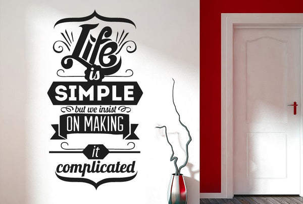 Life Is Simple But We Insist On Make It Complicated Wall Sticker