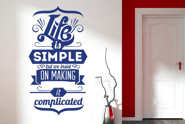 Life Is Simple But We Insist On Make It Complicated Wall Sticker
