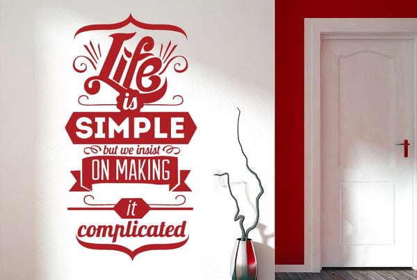 Life Is Simple But We Insist On Make It Complicated Wall Sticker