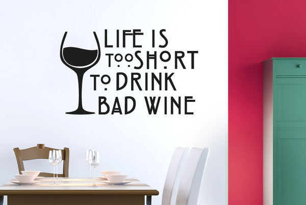 Life Is Too Short To Drink Bad Wine Wall Sticker