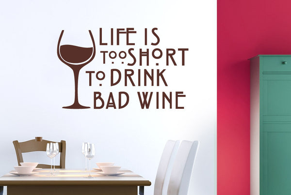 Life Is Too Short To Drink Bad Wine Wall Sticker