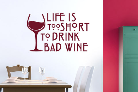 Life Is Too Short To Drink Bad Wine Wall Sticker