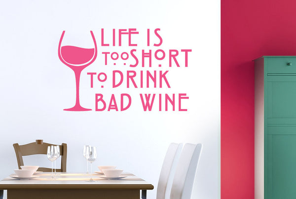 Life Is Too Short To Drink Bad Wine Wall Sticker