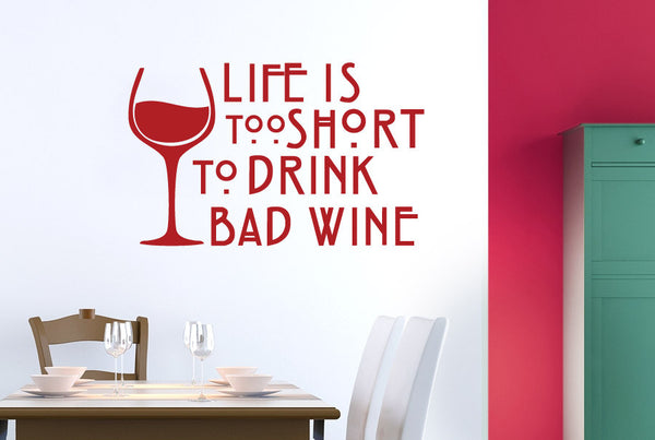 Life Is Too Short To Drink Bad Wine Wall Sticker
