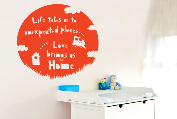 Life Takes Us To Unexpected Places Love Brings Us Home Wall Sticker