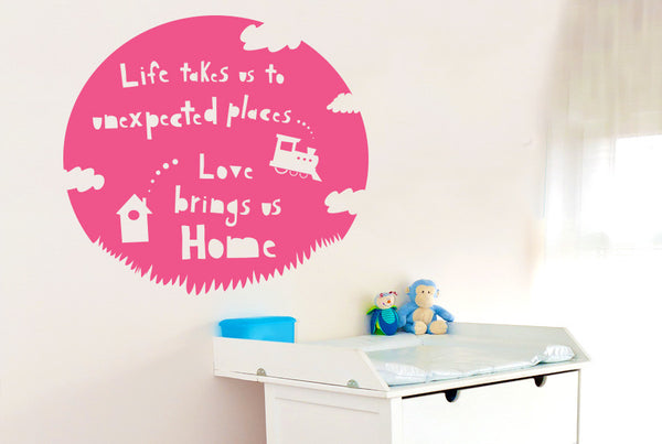 Life Takes Us To Unexpected Places Love Brings Us Home Wall Sticker