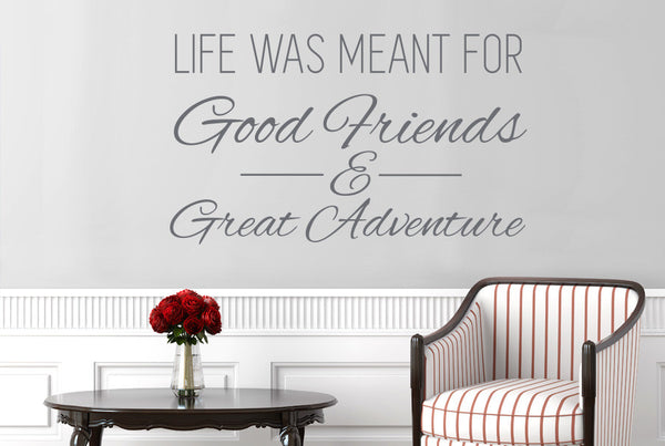 Life Was Meant For Good Friends And Great Adventure Wall Sticker