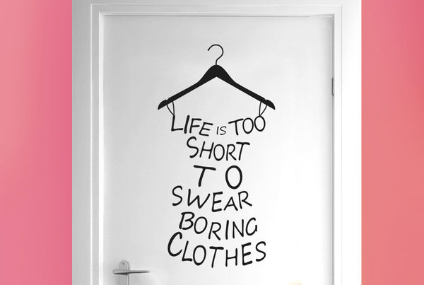 Lifes To Short To Wear Boring Clothes Door Room Sticker