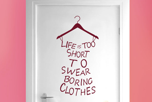 Lifes To Short To Wear Boring Clothes Door Room Sticker