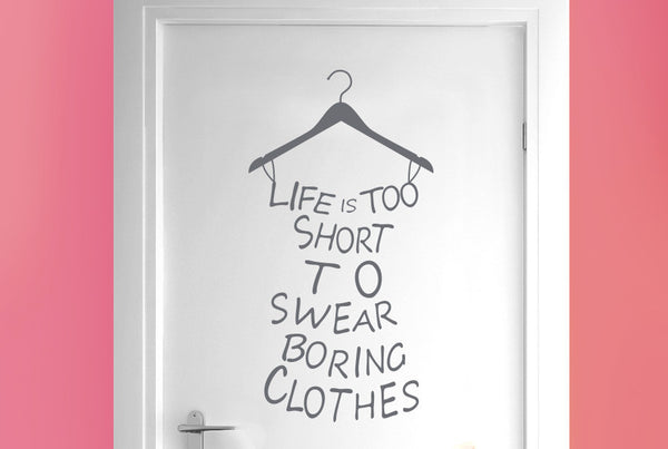 Lifes To Short To Wear Boring Clothes Door Room Sticker