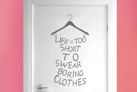 Lifes To Short To Wear Boring Clothes Door Room Sticker