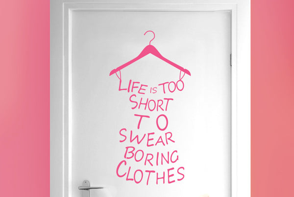 Lifes To Short To Wear Boring Clothes Door Room Sticker