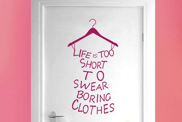 Lifes To Short To Wear Boring Clothes Door Room Sticker