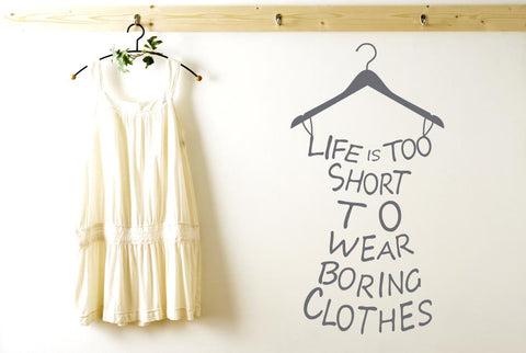 Lifes To Short To Wear Boring Clothes Wall Sticker