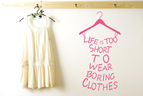 Lifes To Short To Wear Boring Clothes Wall Sticker