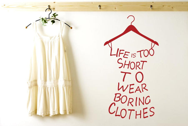 Lifes To Short To Wear Boring Clothes Wall Sticker