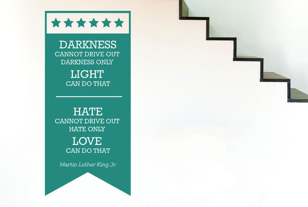 Martin Luther King Jr - Light Drives Out Darkness Love Drives Out Hate Wall Sticker