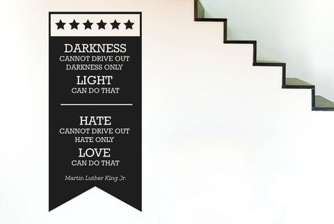 Martin Luther King Jr - Light Drives Out Darkness Love Drives Out Hate Wall Sticker