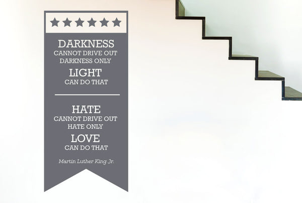 Martin Luther King Jr - Light Drives Out Darkness Love Drives Out Hate Wall Sticker