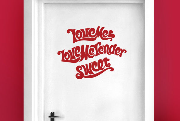 Love Me Love Me Tender Sweet Door Room Sticker