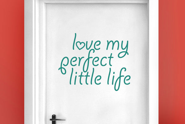 Love My Perfect Little Life Door Room Sticker