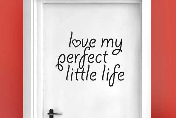 Love My Perfect Little Life Door Room Sticker