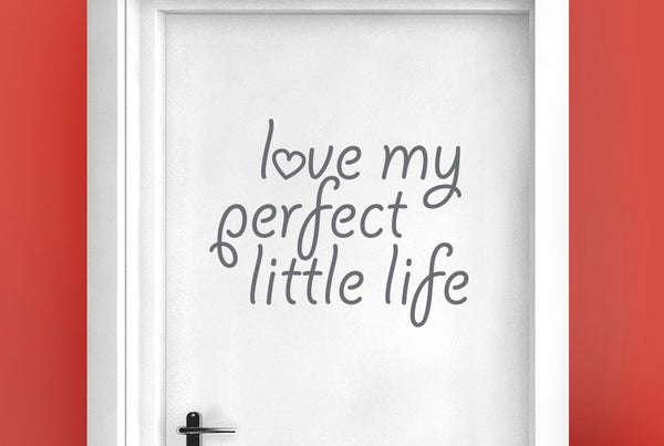 Love My Perfect Little Life Door Room Sticker
