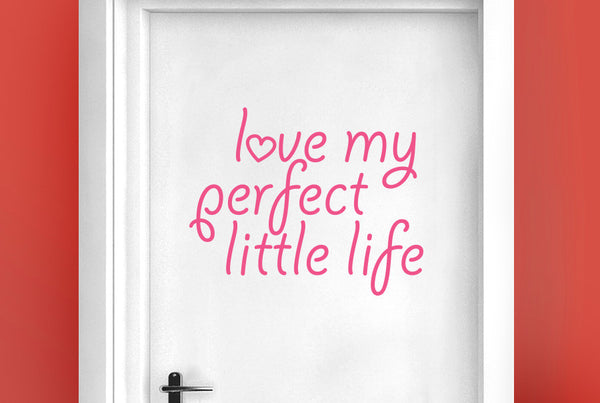 Love My Perfect Little Life Door Room Sticker