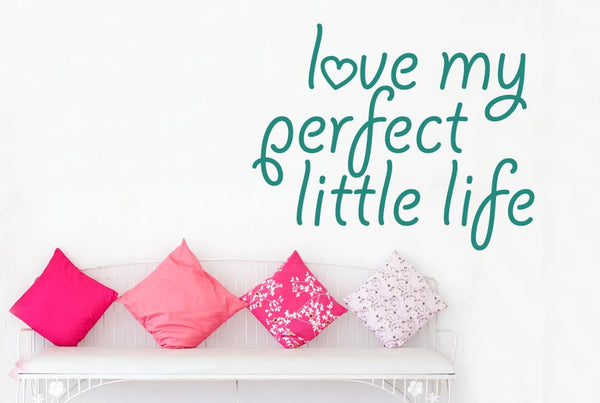 Love My Perfect Little Life Wall Sticker