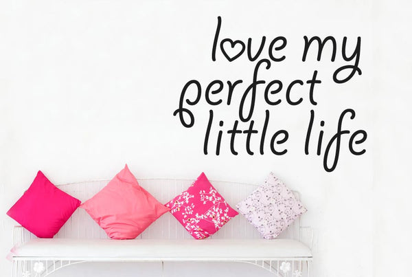 Love My Perfect Little Life Wall Sticker