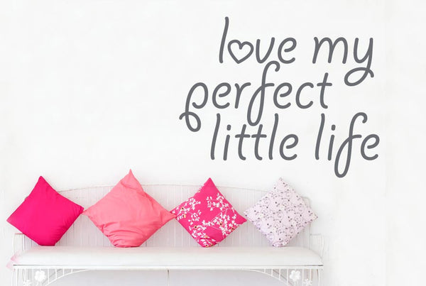 Love My Perfect Little Life Wall Sticker