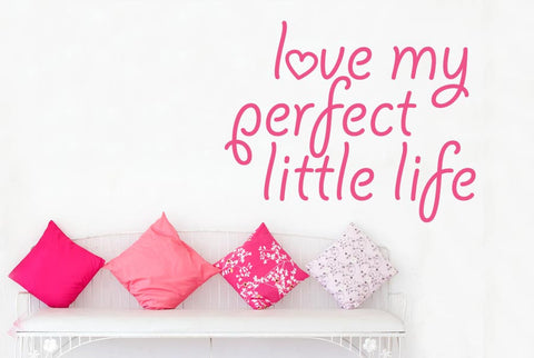 Love My Perfect Little Life Wall Sticker