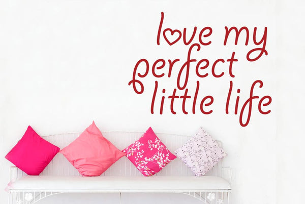 Love My Perfect Little Life Wall Sticker